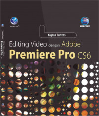 Kupas Tuntas Editing Video dengan Adobe Premiere Pro CS6