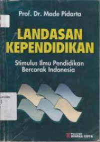 Landasan kependidikan : Stimulus ilmu pendidikan bercorak Indonesia
