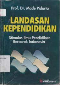 Landasan kependidikan : Stimulus ilmu pendidikan bercorak Indonesia