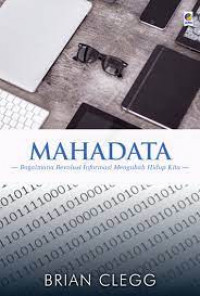 Mahadata : bagaimana revolusi informasi mengubah hidup kita