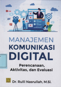 Manajemen Komunikasi Digital : Perencanaan, Aktivitas, Dan Evaluasi