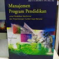 Manajemen program pendidikan : untuk pendidikan luar sekolah dan pengembangan sumber daya manusia