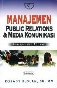 Manajemen public relations & media komunikasi : konsepsi dan aplikasi