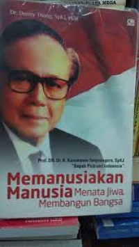 Memanusiakan manusia: menata jiwa membangun bangsa
