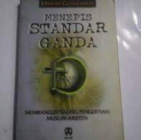 Image of Menepis standar ganda : membangun, saling pengertian Muslim-Kristen