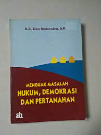 Menguak masalah hukum, demokrasi dan pertanahan