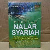 Meretas nalar syariah : konfigurasi pergulatan akal dalam pengkajian hukum Islam