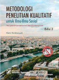 Metodologi penelitian kualitatif untuk ilmu-ilmu sosial : perspektif konvensional dan komtemporer