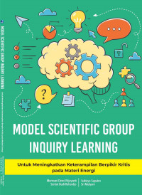 Model scientific group inquiry learning : Untuk meningkatkan keterampilan berpikir kritis pada materi energi