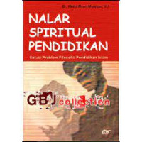 Nalar spiritual pendidikan :  solusi problem filosofis pendidikan Islam