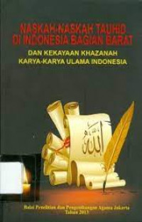 Naskah-naskah tauhid di Indonesia bagian barat dan kekayaan khazanah karyas-karya ulama Indonesia