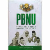 PBNU : perjuangan besar Nahdlatul Ulama : tajdid jam'iyyah untuk khidmah milenial