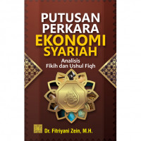 Putusan Perkara Ekonomi Syariah : Analisis Fikih dan Ushul Fiqh