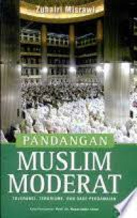 Pandangan muslim moderat : toleransi, terorisme, dan oase perdamaian