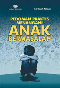 Pedoman praktis menangani anak bermasalah