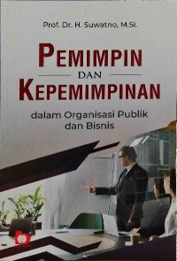 Pemimpin dan Kepemimpinan dalam Organisasi Publik dan Bisnis