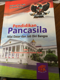 Pendidikan Pancasila : Nilai Dasar dan Jati Diri Bangsa