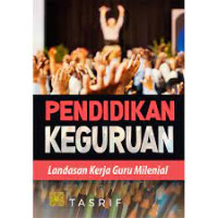 Pendidkan keguruan : landasan kerja guru milenial