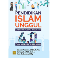 Pendidkan Islam unggul di era revolusi industri dan merdeka belajar