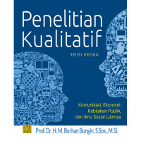 Penelitian Kualitatif : Komunikasi, Ekonomi, Kebijakan Publik, dna Ilmu Sosial Lainnya