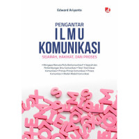 Pengantar Ilmu Komunikasi: Sejarah, Hakikat, dan Proses