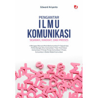 Pengantar Ilmu Komunikasi: Sejarah, Hakikat, dan Proses