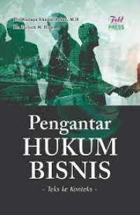 Pengantar Hukum Bisnis : Teks ke Konteks