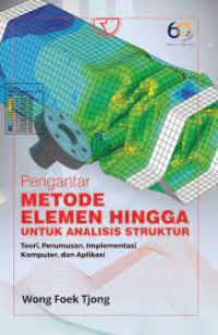 Pengantar metode elemen hingga untuk analisis struktur : teori, perumusan, implementasi komputer dan aplikasi