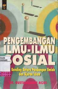 Pengembangan ilmu-ilmu sosial : studi banding antara pandangan ilmiah dan ajaran Islam