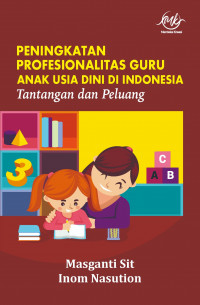 Peningkatan Profesionalitas Guru Anak Usia Dini di Indonesia : Tantangan dan Peluang