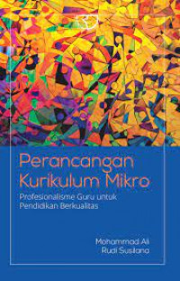 Perancangan kurikulum mikro : profesionalisme guru untuk pendidikan berkualitas