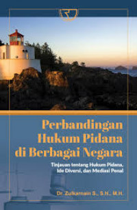 Perbandingan hukum pidana di berbagai negara : tinjauan tentang hukum pidana, ide diversi, dan mediasi penal