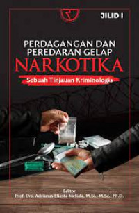 Perdagangan dan peredaran gelap narkotika : sebuah tinjauan kriminologis