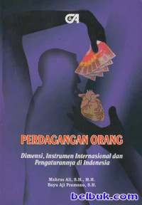 Perdagangan Orang: Dimensi, Instrumen Internasional dan Pengaturannya di Indonesia