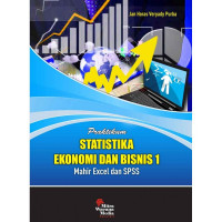 Praktikum statistika ekonomi dan bisnis 1: mahir exel dan SPSS