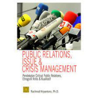 Public relations, issue & crisis management : pendekatan critical public relations, etnografi kritis & kualitatif