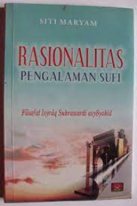 Rasionalitas pengalaman sufi : filsafat isyraq asy-syahid