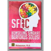 SFBC (solution-focused brief counseling) = konseling singkat berfokus solusi : konsep, riset, dan prosedur