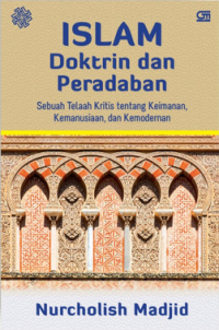 Islam doktrin dan peradaban : Sebuah telaah kritis tentang keimanan, kemanusiaan, dan kemodernan