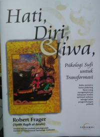 Hati, Diri, Jiwa : Psikologi sufi untuk transformasi