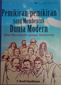 Pemikiran-Pemikiran yang Membentuk Dunia Modern : Dari machiavelli sampai nietzsche