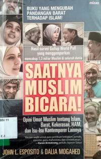 Saatnya Muslim Bicara! : Opini umat muslim tentang islam, barat, kekerasan, ham, dan isu-isu kontemporer lainnya