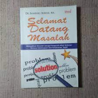 Selamat datang masalah : menjadikan masalah sebagai anugerah Allah terbesar menuju kebahagiaan dan kesuksesan sejati