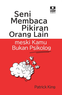 Seni Membaca Pikiran Orang Lain Meskipun Kamu Bukan Psikologi