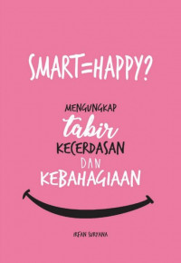 Smart=happy: Mengungkapkan tabir kecerdasan dan kebahagiaan