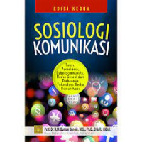 Sosiologi komunikasi : teori, paradigma, dan diskursus teknologi komunikasi di masyarakat