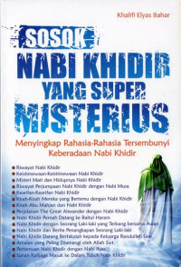 Sosok Nabi Khidir yang Super Misterius : Menyingkap Rahasia-rahasia Tersembunyi Keberadaan Nabi Khidir