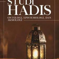 Studi hadis  : ontologi, epistemologi dan aksiologi
