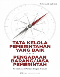 Tata Kelola Pemerintah yang Baik dan Pengadaan Barang/Jasa Pemerintah : Pendekatan Perbandingan Hukum