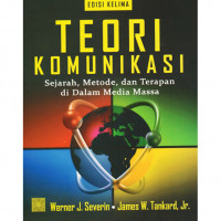 Teori Komunikasi : Sejarah, Metode & Terapan Didalam Media Massa